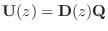 $\displaystyle \mathbf{U}(z) = \mathbf{D}(z) \mathbf{Q}
$
