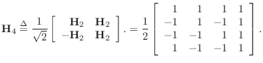 $\displaystyle \mathbf{H}_4 \isdef
\frac{1}{\sqrt{2}}
\left[\begin{array}{rr}
\...
...}{rrrr}
1& 1& 1&1\\
-1& 1&-1&1\\
-1&-1& 1&1\\
1&-1&-1&1
\end{array}\right].
$
