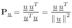 $\displaystyle \mathbf{P}_{\underline{u}}= \frac{\underline{u}\,\underline{u}^T}...
...frac{\underline{u}\,\underline{u}^T}{\left\Vert\,\underline{u}\,\right\Vert^2}
$
