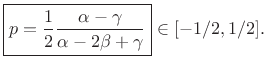 $\displaystyle \zbox {p=\frac{1}{2}\frac{\alpha-\gamma}{\alpha-2\beta+\gamma}} \in [-1/2,1/2].$