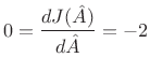 $\displaystyle 0 = \frac{d J({\hat A})}{d{\hat A}} = - 2$