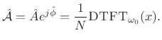 $\displaystyle \hat{{\cal A}}= {\hat A}e^{j\hat{\phi}} = \frac{1}{N} \hbox{\sc DTFT}_{\omega_0 }(x).$
