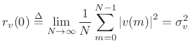 $\displaystyle r_v(0) \isdef \lim_{N\to\infty}\frac{1}{N}\sum_{m=0}^{N-1} \left\vert v(m)\right\vert^2
= \sigma_v^2
$