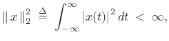 $\displaystyle \left\Vert\,x\,\right\Vert _2^2\isdefs \int_{-\infty}^\infty \left\vert x(t)\right\vert^2 dt \;<\; \infty,$