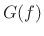 $ G(f)$