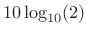 $ 10\log_{10}(2)$