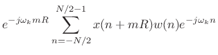 $\displaystyle e^{-j\omega_k mR}\sum_{n=-N/2}^{N/2-1} x(n+mR) w(n) e^{-j\omega_k n}$