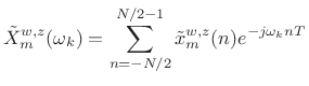 $\displaystyle \tilde{X}_m^{w,z}(\omega_k )=\sum _{n=-N/2}^{N/2-1} \tilde{x}_m^{w,z}(n) e^{-j\omega_k n T}$