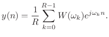 $\displaystyle y(n) = \frac{1}{R} \sum_{k=0}^{R-1} W(\omega_k)e^{j\omega_kn}.$