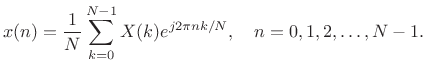 $\displaystyle x(n) = \frac{1}{N}\sum_{k=0}^{N-1} X(k) e^{j2\pi nk/N}, \quad n=0,1,2,\ldots,N-1.$