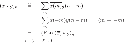 \begin{eqnarray*}
(x\star y)_n
&\isdef & \sum_m \overline{x(m)}y(n+m) \\
&=& \sum_m \overline{x(-m)}y(n-m) \qquad (m\leftarrow -m)\\
&=& \left(\hbox{\sc Flip}(\overline{x})\ast y\right)_n \\
&\;\longleftrightarrow\;& \overline{X} \cdot Y
\end{eqnarray*}