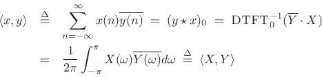 \begin{eqnarray*}
\left<x,y\right> &\isdef & \sum_{n=-\infty}^{\infty} x(n)\overline{y(n)}
\eqsp (y\star x)_0
\eqsp \hbox{\sc DTFT}_0^{-1}(\overline{Y}\cdot X) \\
&=& \frac{1}{2\pi} \int_{-\pi}^{\pi} X(\omega)\overline{Y(\omega)} d\omega
\isdefs \left<X,Y\right>
\end{eqnarray*}