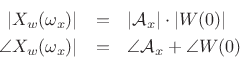 \begin{eqnarray*}
\vert X_w(\omega_x)\vert &=& \vert{\cal A}_x\vert\cdot \vert W(0)\vert \\
\angle X_w(\omega_x)\vert &=& \angle {\cal A}_x+ \angle W(0)
\end{eqnarray*}