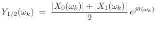 $\displaystyle Y_{1/2}(\omega_k) \eqsp \frac{\left\vert X_0(\omega_k)\right\vert + \left\vert X_1(\omega_k)\right\vert}{2} \,e^{j\theta(\omega_k)}$