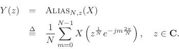 \begin{eqnarray*}
Y(z) &=& \hbox{\sc Alias}_{N,z}(X)\\
&\isdef &
\frac{1}{N} \sum_{m=0}^{N-1} X\left(z^\frac{1}{N}e^{-jm\frac{2\pi}{N}} \right),
\quad z\in{\bf C}.
\end{eqnarray*}