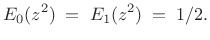 $\displaystyle E_0(z^2)\eqsp E_1(z^2)\eqsp 1/2.$