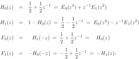 \begin{eqnarray*}
H_0(z) &=& \frac{1}{2} + \frac{1}{2}z^{-1} \eqsp E_0(z^2)+z^{-1}E_1(z^2)\\ [5pt]
H_1(z) &=& 1-H_0(z) \eqsp \frac{1}{2} - \frac{1}{2}z^{-1} \eqsp E_0(z^2)-z^{-1}E_1(z^2)\\ [5pt]
F_0(z) &=& \;\;\, H_1(-z) \eqsp \frac{1}{2} + \frac{1}{2}z^{-1} \eqsp \;\;\,H_0(z)\\ [5pt]
F_1(z) &=& -H_0(-z) \eqsp -\frac{1}{2} + \frac{1}{2}z^{-1} \eqsp -H_1(z).
\end{eqnarray*}