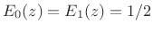 $ E_0(z)=E_1(z)=1/2$