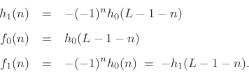 \begin{eqnarray*}
h_1(n) &=& -(-1)^n h_0(L-1-n) \\ [5pt]
f_0(n) &=& h_0(L-1-n) \\ [5pt]
f_1(n) &=& -(-1)^n h_0(n) \eqsp - h_1(L-1-n).
\end{eqnarray*}