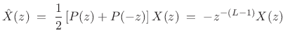 $\displaystyle \hat{X}(z) \eqsp \frac{1}{2}\left[P(z) + P(-z)\right]X(z) \eqsp -z^{-(L-1)}X(z)$