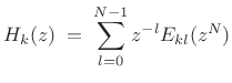 $\displaystyle H_k(z) \eqsp \sum_{l=0}^{N-1} z^{-l} E_{kl}(z^N)$