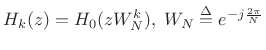 $ H_{k}(z) = H_{0}(zW_N^k),\; W_N \isdef e^{-j\frac{2 \pi}{N}}$