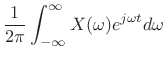 $\displaystyle \frac{1}{2\pi} \int_{-\infty}^{\infty} X(\omega )e^{j\omega t} d\omega$