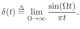 $\displaystyle \delta(t) \isdef \lim_{\Omega\to\infty}\frac{\sin(\Omega t)}{\pi t}.$