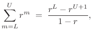 $\displaystyle \sum_{m=L}^U r^m \eqsp \frac{ r^L - r^{U+1}}{1-r},$