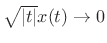 $ \sqrt{\vert t\vert}x(t) \to 0$