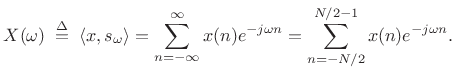 $\displaystyle X(\omega) \isdefs \left<x,s_\omega\right> = \sum_{n=-\infty}^\infty x(n) e^{-j\omega n} = \sum_{n=-N/2}^{N/2-1} x(n) e^{-j\omega n}.$