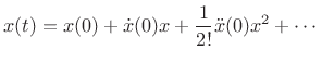 $\displaystyle x(t) = x(0) + {\dot x}(0) x + \frac{1}{2!}{\ddot x}(0) x^2 + \cdots$