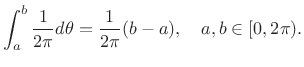 $\displaystyle \int_a^b \frac{1}{2\pi}d\theta = \frac{1}{2\pi}(b-a), \quad a,b\in[0,2\pi).$
