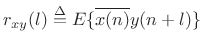$\displaystyle r_{xy}(l) \isdef E\{\overline{x(n)}y(n+l)\}$