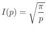 $\displaystyle I(p) = \sqrt{\frac{\pi}{p}}$