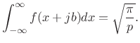 $\displaystyle \int_{-\infty}^\infty f(x+jb) dx = \sqrt{\frac{\pi}{p}}.$