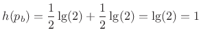 $\displaystyle h(p_b) = \frac{1}{2}\lg(2) + \frac{1}{2}\lg(2) = \lg(2) = 1$