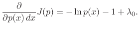 $\displaystyle \frac{\partial}{\partial p(x)\,dx} J(p) = - \ln p(x) - 1 + \lambda_0.$