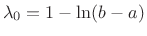 $ \lambda_0
=1-\ln(b-a)$