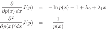 \begin{eqnarray*}
\frac{\partial}{\partial p(x)\,dx} J(p) &=& - \ln p(x) - 1 + \lambda_0 + \lambda_1 x\\
\frac{\partial^2}{\partial p(x)^2 dx} J(p) &=& - \frac{1}{p(x)}
\end{eqnarray*}
