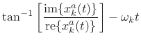 $\displaystyle \tan^{-1} \left[ \frac{\mbox{im\ensuremath{\left\{x_k^a(t)\right\}}}}
{\mbox{re\ensuremath{\left\{x_k^a(t)\right\}}}} \right] - \omega_kt
\protect$