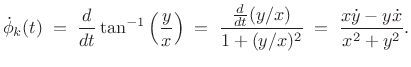 $\displaystyle \dot{\phi}_k(t) \eqsp \frac{d}{dt}\tan^{-1}\left(\frac{y}{x}\right) \eqsp \frac{ \frac{d}{dt}{(y/x)}}{ 1+(y/x)^2} \eqsp \frac{x\dot{y}-y\dot{x}}{x^2+y^2} .$