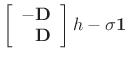 $\displaystyle \left[\begin{array}{r}
-\mathbf{D}\\
\mathbf{D}\end{array}\right]h-\sigma \mathbf1$