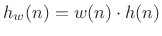 $ h_w(n) =
w(n)\cdot h(n)$