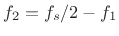 $ f_2 = f_s/2 - f_1$