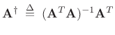 $\displaystyle \mathbf{A}^\dagger \isdefs (\mathbf{A}^T\mathbf{A})^{-1}\mathbf{A}^T$