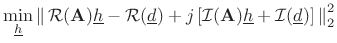 $\displaystyle \min_{\underline{h}}\left\Vert\, {\cal{R}}(\mathbf{A}){\underline{h}}- {\cal{R}}({\underline{d}}) +j \left[ {\cal{I}}(\mathbf{A}){\underline{h}}+{\cal{I}}({\underline{d}}) \right] \,\right\Vert _2^2$