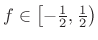 $ f\in\left[-\frac{1}{2},\frac{1}{2}\right)$